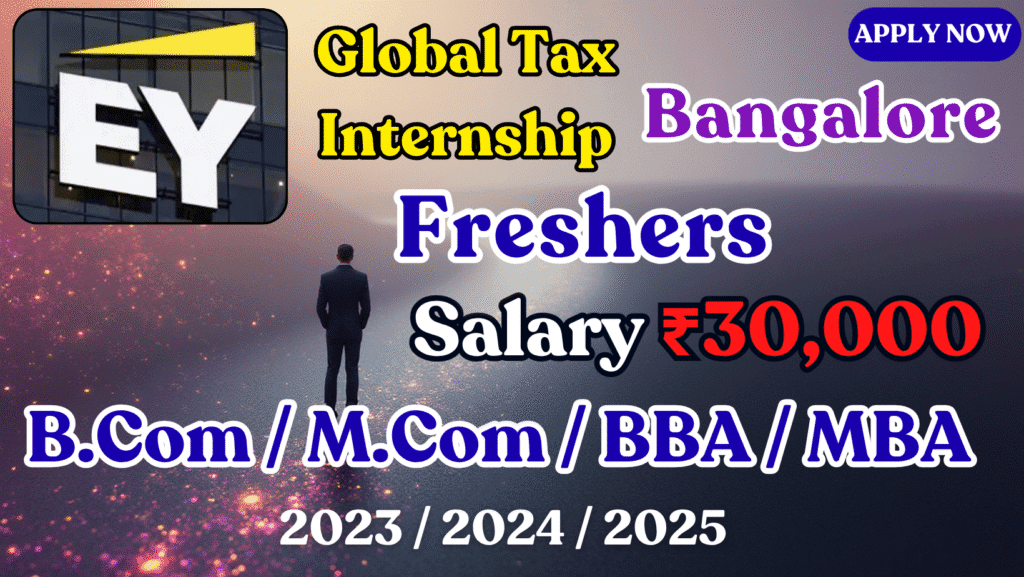 EY Recruitment 2025 | Global Tax Internship for Freshers | Apply Online | Bengaluru