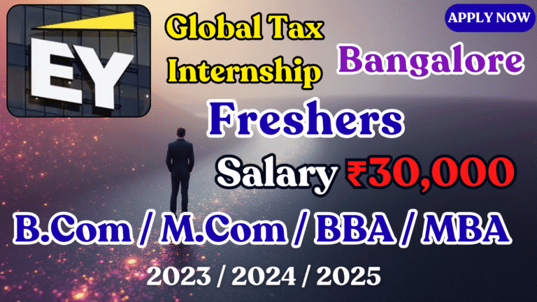 EY Recruitment 2025 | Global Tax Internship for Freshers | Apply Online | Bengaluru
