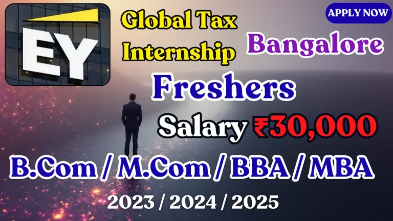 EY Recruitment 2025 | Global Tax Internship for Freshers | Apply Online | Bengaluru